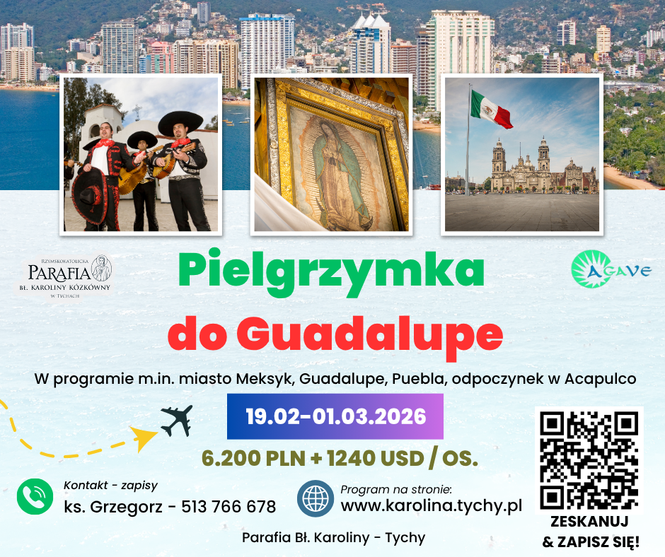 PIELGRZYMKA DO MATKI BOŻEJ Z GUADALUPE - MEKSYK